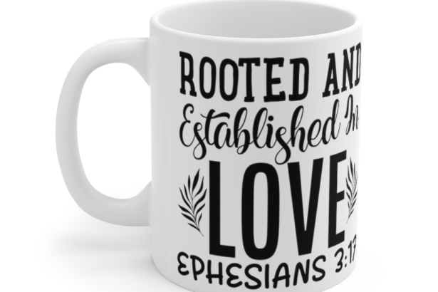 Rooted and Established in Love – White 11oz Ceramic Coffee Mug (2)