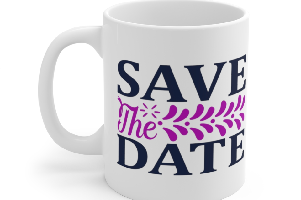 Save the Date – White 11oz Ceramic Coffee Mug