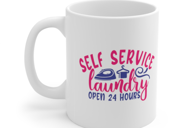 Self Service Laundry Open 24 Hours – White 11oz Ceramic Coffee Mug