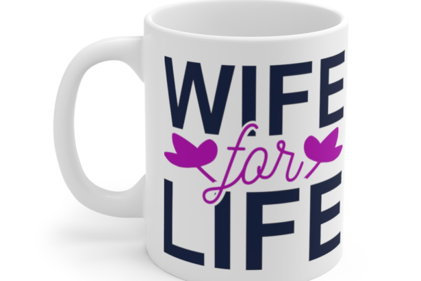 Wife for Life – White 11oz Ceramic Coffee Mug