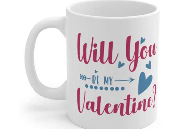 Will You Be My Valentine? – White 11oz Ceramic Coffee Mug