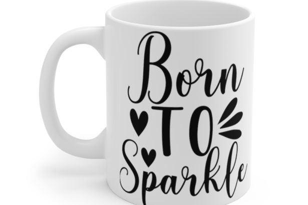 Born to Sparkle – White 11oz Ceramic Coffee Mug