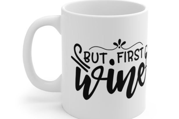 But First Wine – White 11oz Ceramic Coffee Mug