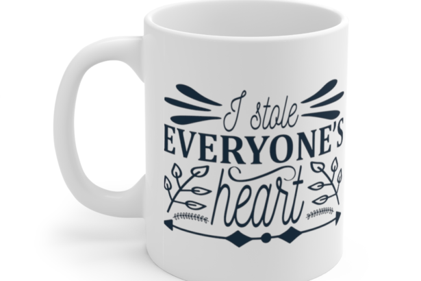 I Stole Everyone’s Heart – White 11oz Ceramic Coffee Mug (i)