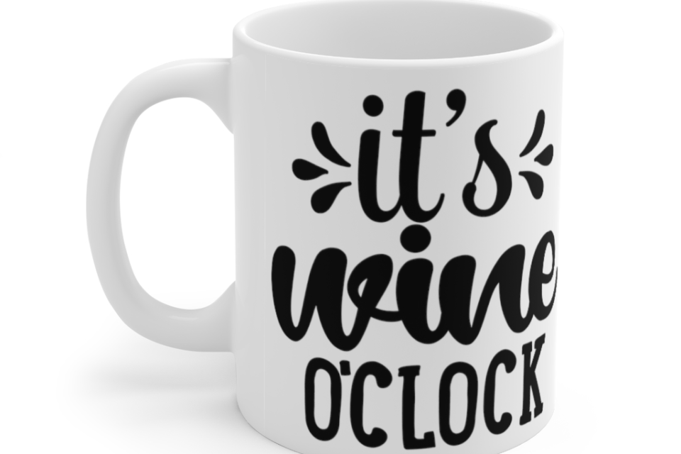 It’s Wine O’Clock – White 11oz Ceramic Coffee Mug