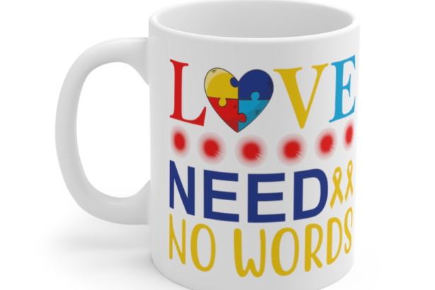 Love Need No Words – White 11oz Ceramic Coffee Mug ii