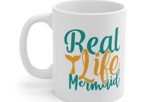 Real Life Mermaid – White 11oz Ceramic Coffee Mug (2)