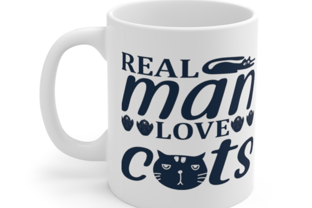 Real Man Love Cats – White 11oz Ceramic Coffee Mug (2)