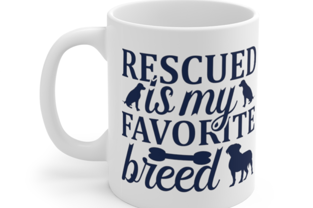 Rescued is My Favorite Breed – White 11oz Ceramic Coffee Mug (2)