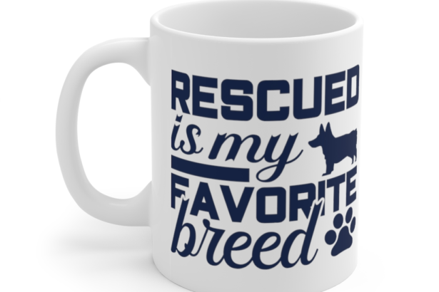 Rescued is My Favorite Breed – White 11oz Ceramic Coffee Mug