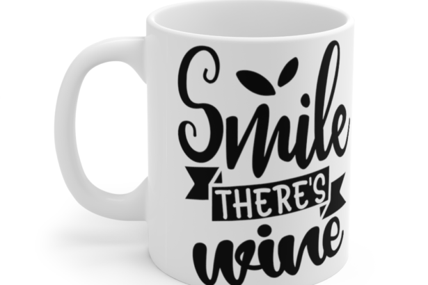 Smile There’s Wine – White 11oz Ceramic Coffee Mug