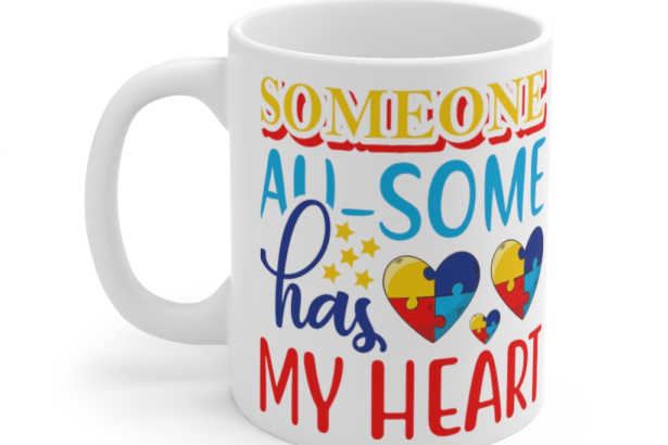 Someone AU-Some has my Heart – White 11oz Ceramic Coffee Mug (2)
