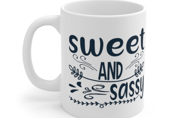 Sweet and Sassy – White 11oz Ceramic Coffee Mug (2)
