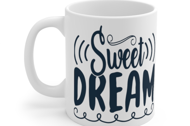 Sweet Dream – White 11oz Ceramic Coffee Mug