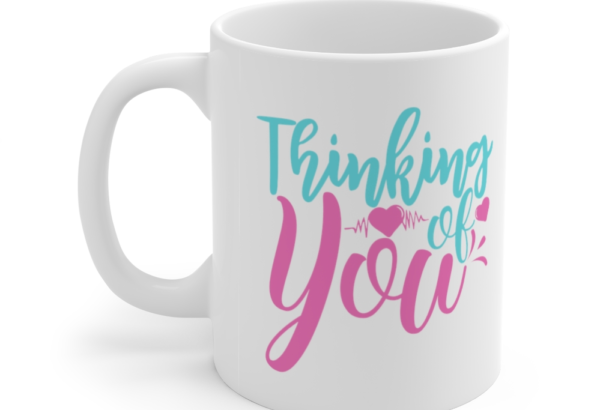 Thinking of You – White 11oz Ceramic Coffee Mug (4)
