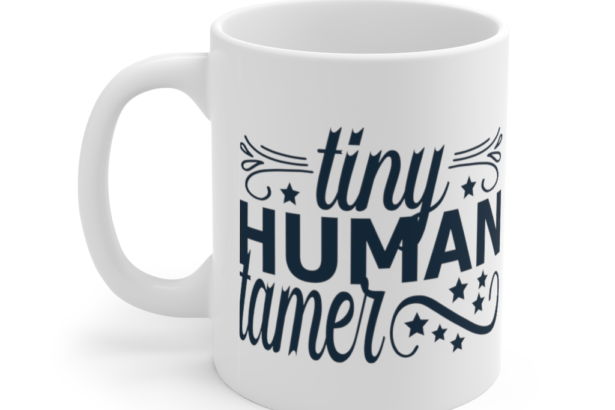 Tiny Human Tamer – White 11oz Ceramic Coffee Mug