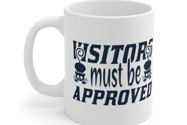 Visitors Must Be Approved – White 11oz Ceramic Coffee Mug (2)