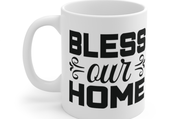 Bless Our Home – White 11oz Ceramic Coffee Mug (2)