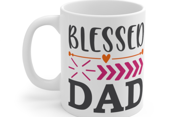 Blessed Dad – White 11oz Ceramic Coffee Mug (11)