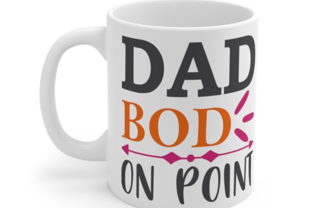 Dad Bod On Point – White 11oz Ceramic Coffee Mug (7)