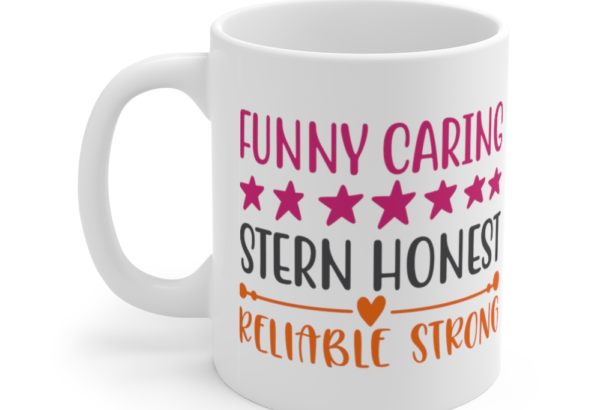 Funny Caring Stern Honest Reliable Strong – White 11oz Ceramic Coffee Mug (4)