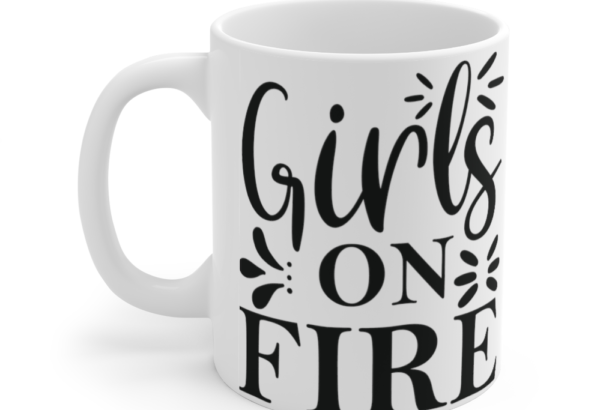 Girls on Fire – White 11oz Ceramic Coffee Mug (2)