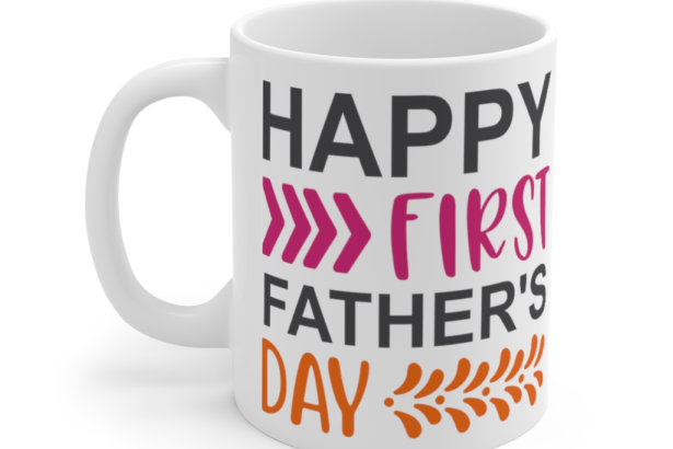 Happy First Father’s Day – White 11oz Ceramic Coffee Mug (8)