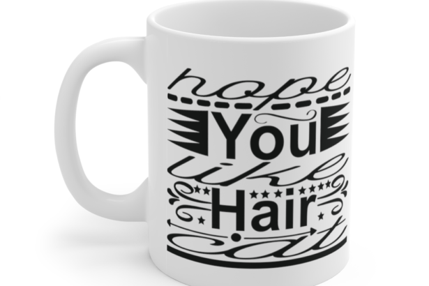 Hope You Like Cat Hair – White 11oz Ceramic Coffee Mug (3)