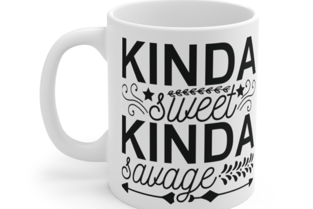 Kinda Sweet Kinda Savage – White 11oz Ceramic Coffee Mug (3)