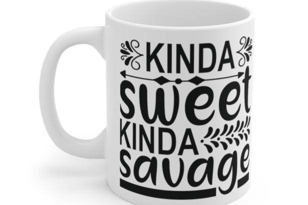 Kinda Sweet Kinda Savage – White 11oz Ceramic Coffee Mug (4)