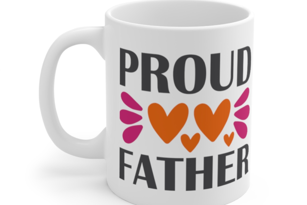 Proud Father – White 11oz Ceramic Coffee Mug (7)