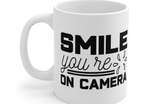 Smile You’re On Camera – White 11oz Ceramic Coffee Mug (2)