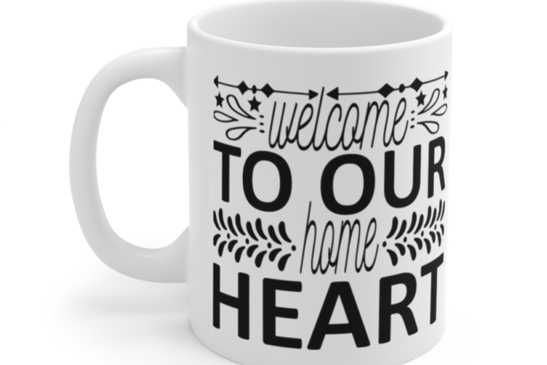 Welcome to Our Home Heart – White 11oz Ceramic Coffee Mug (3)