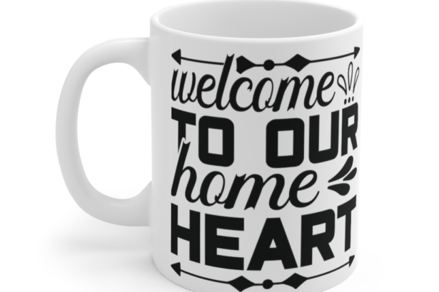 Welcome to Our Home Heart – White 11oz Ceramic Coffee Mug
