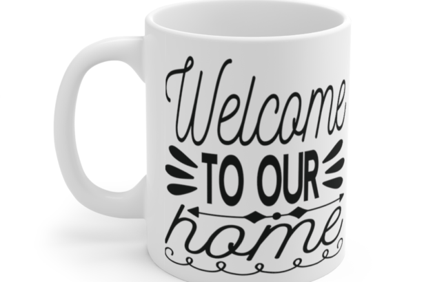 Welcome to Our Home – White 11oz Ceramic Coffee Mug (6)
