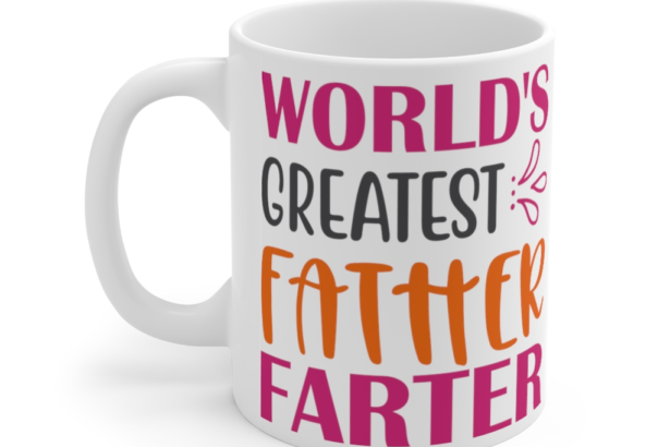 World’s Greatest Father Farter – White 11oz Ceramic Coffee Mug (5)