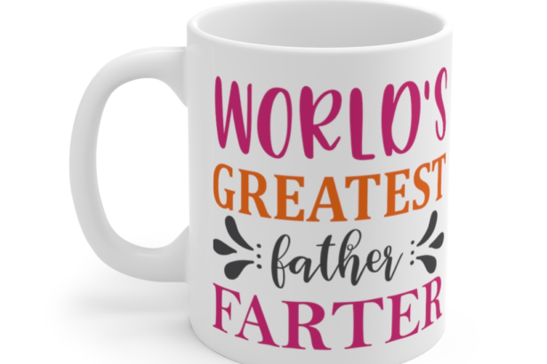World’s Greatest Father Farter – White 11oz Ceramic Coffee Mug (6)