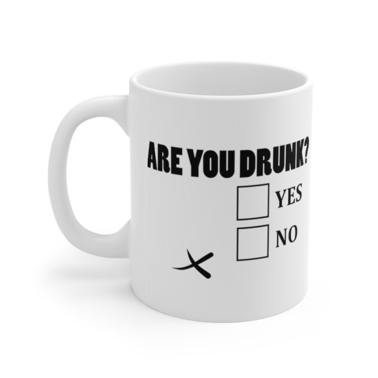 [Printed in USA] Are You Drunk? Yes No - White 11oz Ceramic Coffee Mug