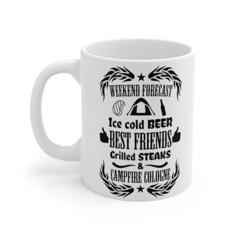 [Printed in USA] Weekend Forecast Ice Cold Beer Best Friends Grilled Steaks and Campfire Cologne - White 11oz Ceramic Coffee Mug
