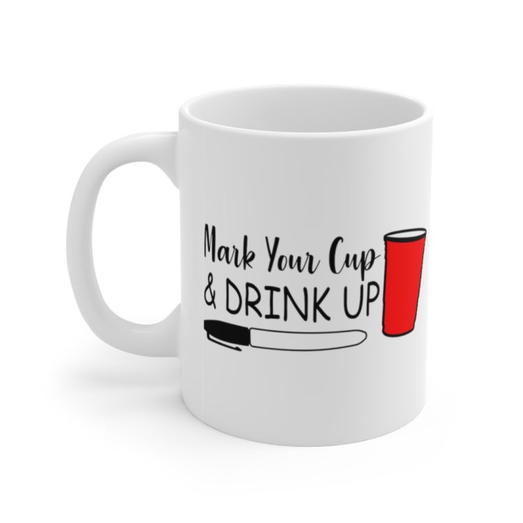 [Printed in USA] Mark Your Cup and Drink Up - White 11oz Ceramic Coffee Mug