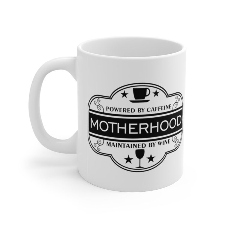 [Printed in USA] Motherhood Powered by Caffeine Maintained by Wine - White 11oz Ceramic Coffee Mug