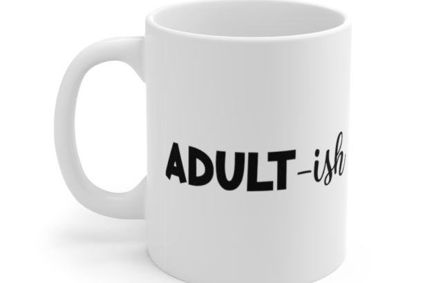 Adult-ish – White 11oz Ceramic Coffee Mug