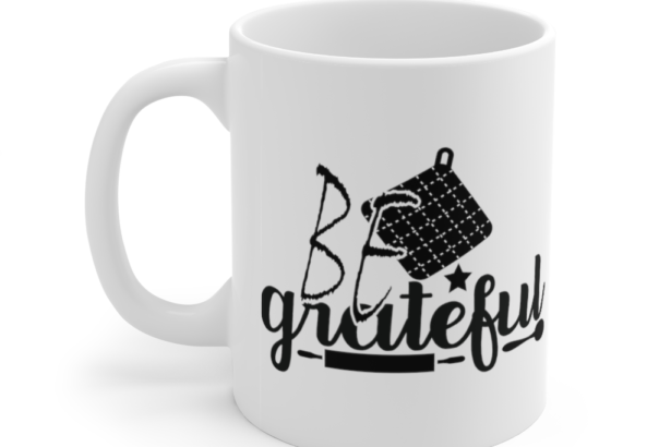 Be Grateful – White 11oz Ceramic Coffee Mug (3)