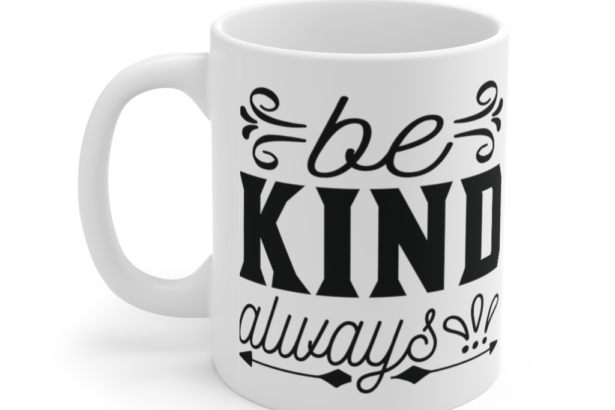 Be Kind Always – White 11oz Ceramic Coffee Mug