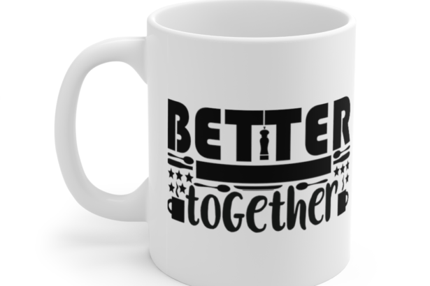 Better Together – White 11oz Ceramic Coffee Mug (3)