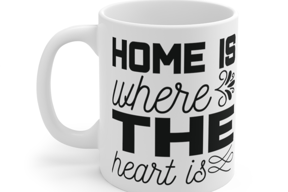Home is where the Heart is – White 11oz Ceramic Coffee Mug (5)