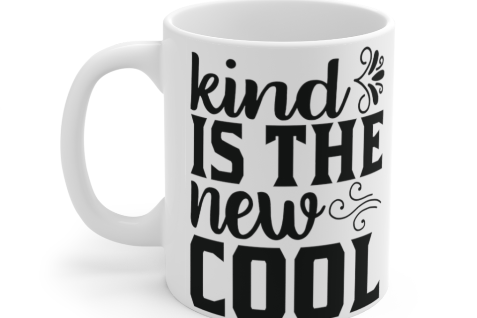 Kind is the New Cool – White 11oz Ceramic Coffee Mug