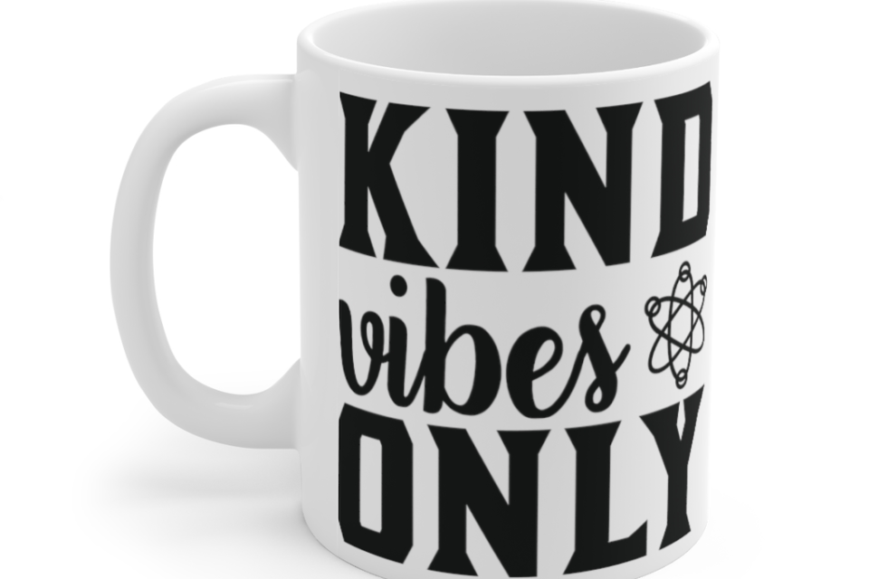 Kind Vibes Only – White 11oz Ceramic Coffee Mug