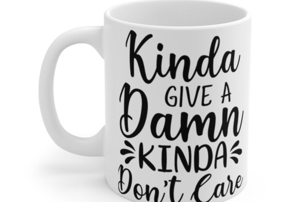 Kinda Give a Damn Kinda Don’t Care – White 11oz Ceramic Coffee Mug