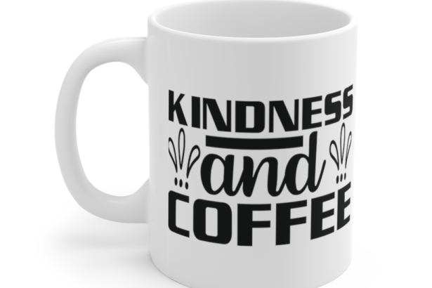 Kindness and Coffee – White 11oz Ceramic Coffee Mug